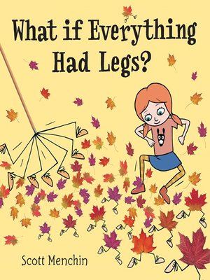cover image of What if Everything Had Legs?